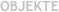 OBJEKTE